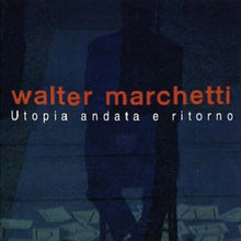 Load image into Gallery viewer, Walter Marchetti ‎- Utopia Andata E Ritorno 2xCD
