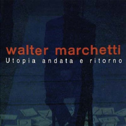 Walter Marchetti ‎- Utopia Andata E Ritorno 2xCD