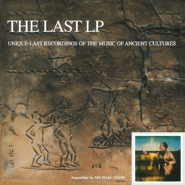 Michael Snow ‎- The Last LP: Unique Last Recordings Of The Music Of Ancient Cultures LP